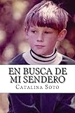 En busca de mi sendero: Novel in Spanish: Intermediate-High to Advanced Range Level as Described by ACTFL (Spanish Edition)