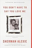 You Don't Have to Say You Love Me: A Memoir