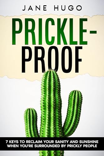 Prickle-Proof : 7 Keys to Reclaim Your Sanity and Sunshine