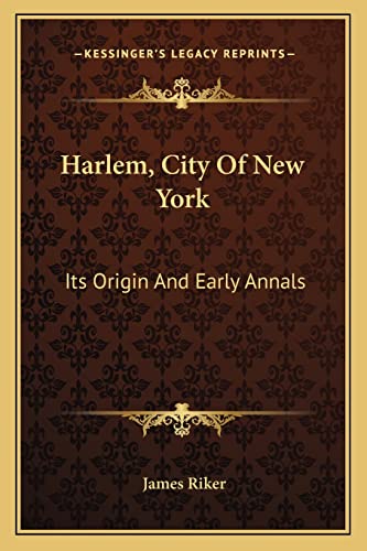 Harlem, City Of New York: Its Origin And Early Annals