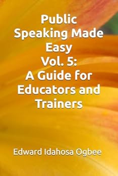Paperback Public Speaking Made Easy Vol. 5: A Guide for Educators and Trainers Book