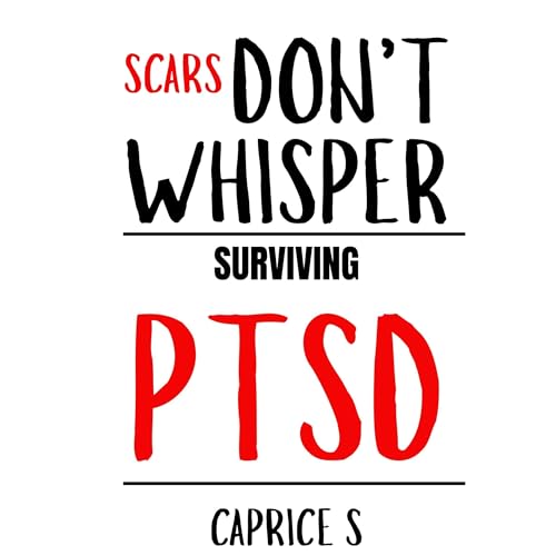 Caprice S, 8388 PUBLISHING's Scars Don't Whisper: Surviving PTSD episode artwork