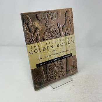 Hardcover The Illustrated Golden Bough: A Study in Magic and Religion Book
