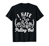 I Hate Pulling Out Travel Camping RV Trailer Lover