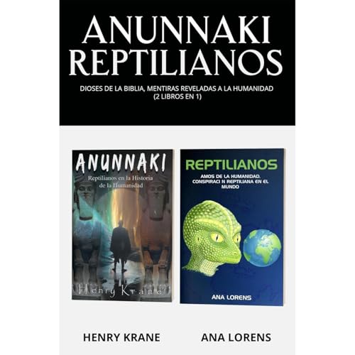Anunnaki Reptilianos: Dioses de la Biblia, Mentiras Reveladas a la Humanidad (2 Libros en 1) Audiolibro Por Henry Krane, Ana 