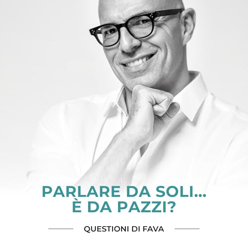 EP 185 | Parlare da soli&hellip;&egrave; da pazzi? copertina