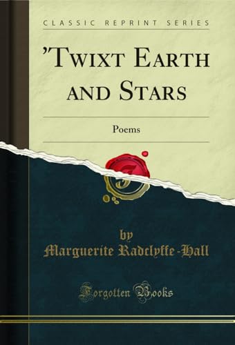 'Twixt Earth and Stars: Poems (Classic Reprint)