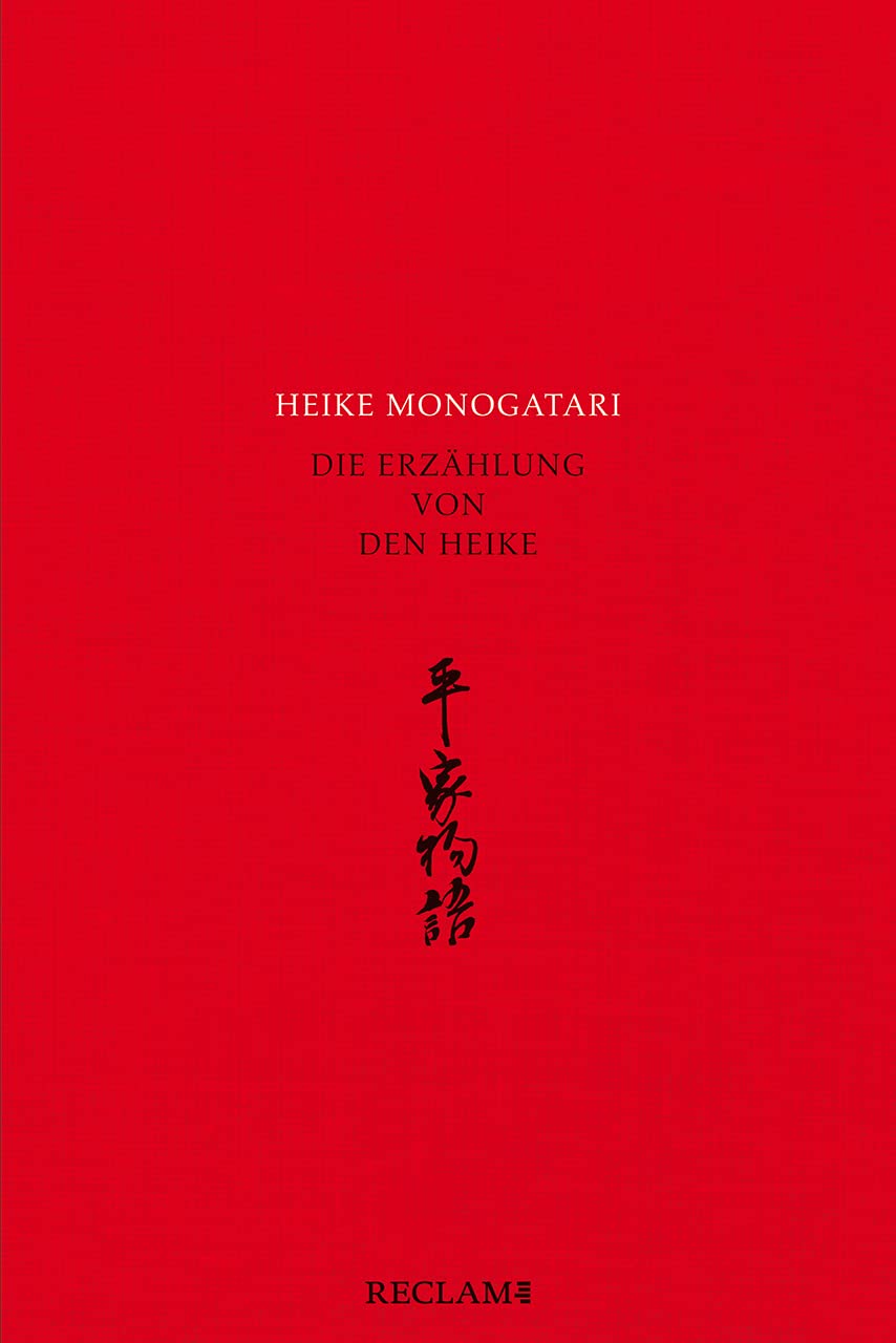Heike monogatari - Die Erzählung von den Heike - Mittelalterliche japanische Literatur - Reclam: Die Erzählung von den Heike