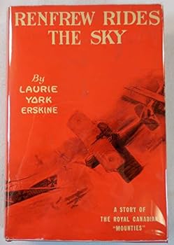 Hardcover Renfrew Rides the Sky: A Story of the Royal Canadian "Mounties" Book