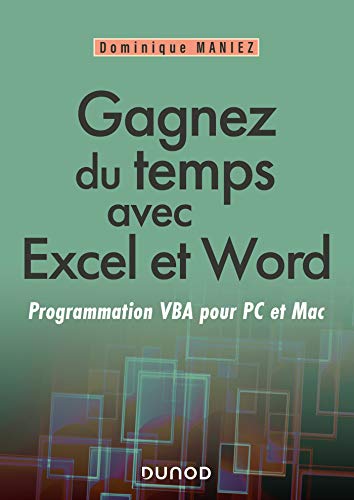 Gagnez du temps avec Excel et Word - Programmation VBA pour PC et Mac: Programmation VBA pour Mac...