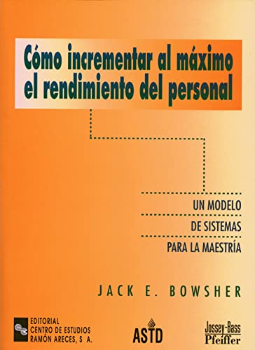 Portada de Cómo incrementar al máximo el rendimiento del personal: Un modelo de sistemas para la maestría