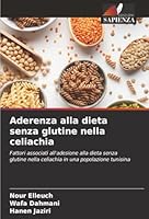 Aderenza alla dieta senza glutine nella celiachia: Fattori associati all'adesione alla dieta senza glutine nella celiachia in una popolazione tunisina (Italian Edition) 6206842053 Book Cover