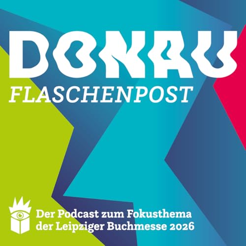 #1 Donau-Flaschenpost - der Podcast zum Fokusthema der Leipziger Buchmesse 2026