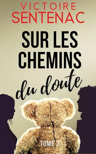 Sur les chemins du doute: Une trilogie haletante entre thriller psychologique et drame intime (Collection Suspense | Quand les murs tremblent t. 2)