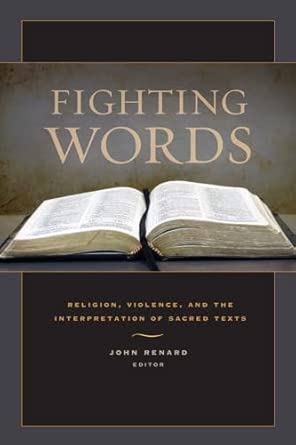 Fighting Words: Religion, Violence, and the Interpretation of Sacred Texts First Edition Fighting Words: Religion, Violence, and the Interpretation of Sacred Texts First Edition book cover