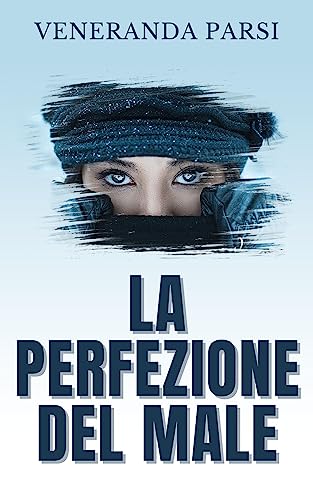 LA PERFEZIONE DEL MALE (Una investigatrice dell'FBI a caccia: serie thriller psicologico Vol. 1) (I