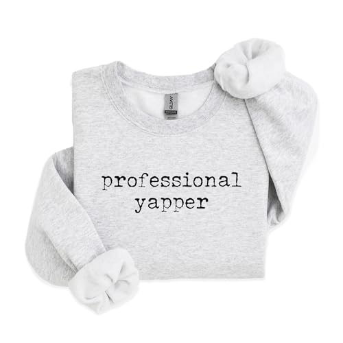 Professional Yapper Sweatshirt - Funny Trendy Meme Shirt - Sarcastic Extrovert Pullover - Unisex Graphic Crewneck Sweatshirt Ash Grey