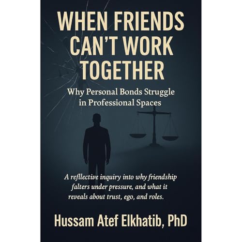 WHEN FRIENDS CAN’T WORK TOGETHER Audiobook By Dr. Hussam Atef Elkhatib cover art