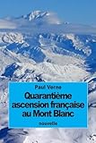 Quarantième ascension française au Mont Blanc (French Edition)