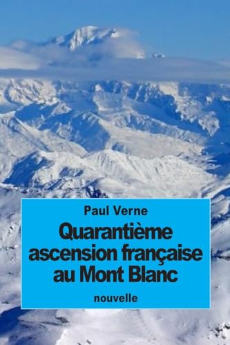 Quarantième ascension française au Mont Blanc (French Edition)