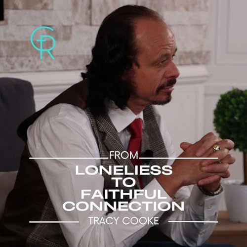 From Loneliness to Faithful Connection