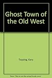 Ghost Towns of the Old West