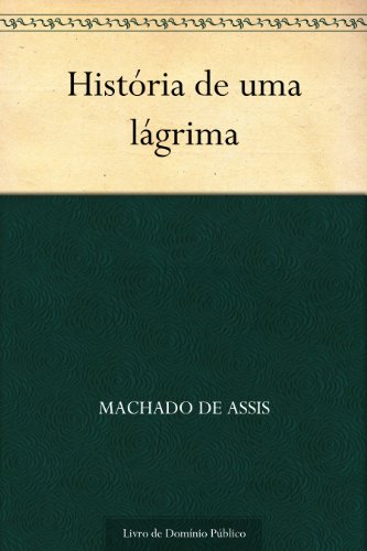 História de uma lágrima (Portuguese Edition)