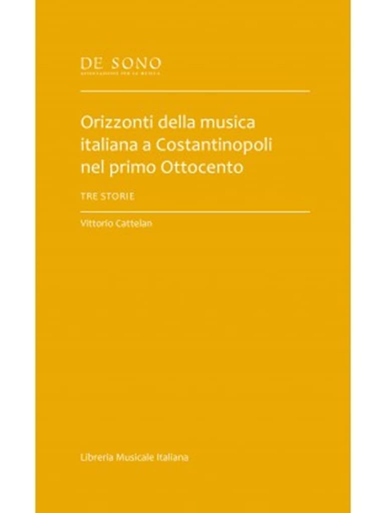 Orizzonti Della Musica Italiana A Costantinopoli Nel Primo Ottocento. Tre Storie - 4