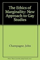 Ethics Of Marginality: A New Approach to Gay Studies 0816625328 Book Cover