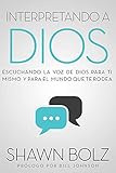 Interpretando a Dios: Escuchando a Dios Para Ti Mismo & Para el Mundo Que Te Rodea (Spanish Edition)