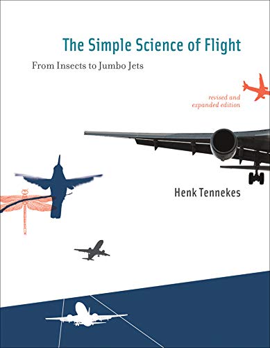 The Simple Science of Flight, revised and expanded edition: From Insects to Jumbo Jets (The MIT Pres