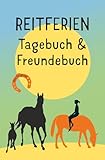 Reitferien Tagebuch & Freundebuch: Ein Ferientagebuch zum ausfüllen, ankreuzen, einkleben, malen oder kleine Geschichten erzählen. Eine bleibende Erinnerung an deine Reitabenteuer.