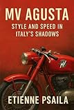 MV Agusta: Style and Speed in Italy's Shadows