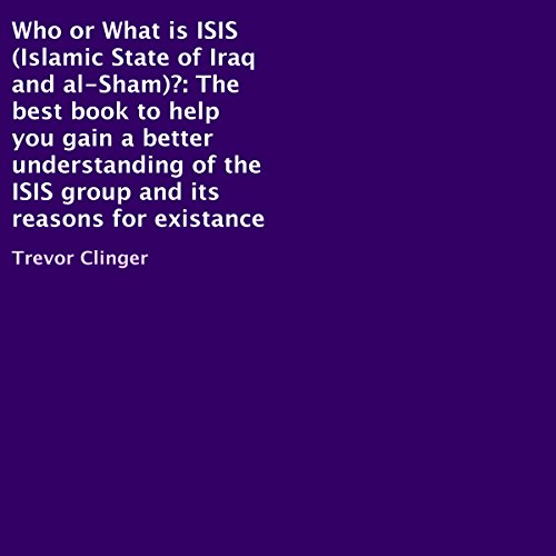 Who or What Is ISIS (Islamic State of Iraq and al-Sham)? (Authored by Trevor Clinger) episode artwork