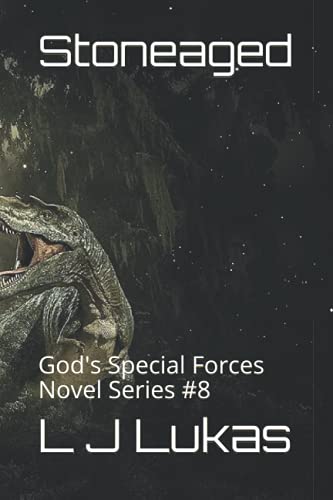 Stoneaged: God's Special Forces Novel Series #8