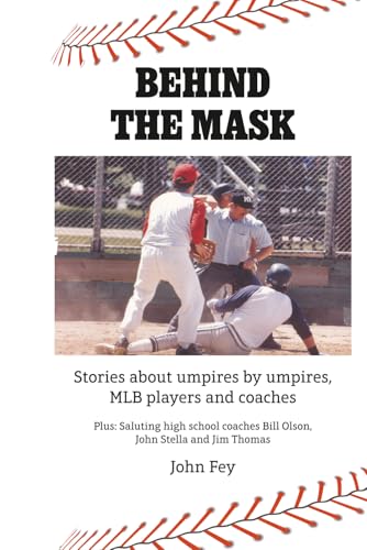 Behind the Mask: Stories by umpires, MLB players and coaches
