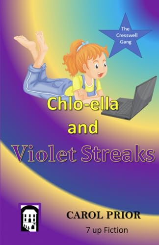 CHLO-ELLA AND VIOLET STREAKS: BOOK 3 IN THE CRESSWELL GANG SERIES