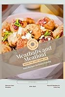 Meatballs and Meatloaf: Savor the Low-Carb Life, Keto Recipes for Every Craving B0D9FJWHNX Book Cover