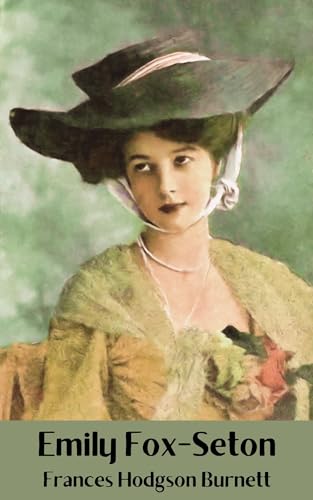 Emily Fox-Seton: 1901 Historical Romance (Annotated) (English Edition) - Burnett, Frances Hodgson
