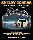 Neuer Store Lager Shelby Cobras: Csx 2001–csx 2125 the Definitive Chassis-by-chassis History of the Mark I Production Cars