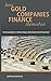 How Gold Companies Finance Themselves: Financing Options at Various Stages of Development and Production