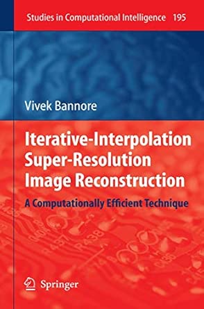 Iterative-Interpolation Super-Resolution Image Reconstruction: A Computationally Efficient Technique: 195 2009th Edition book cover