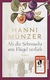  Als die Sehnsucht uns Flügel verlieh (Heimat-Saga 2): Roman