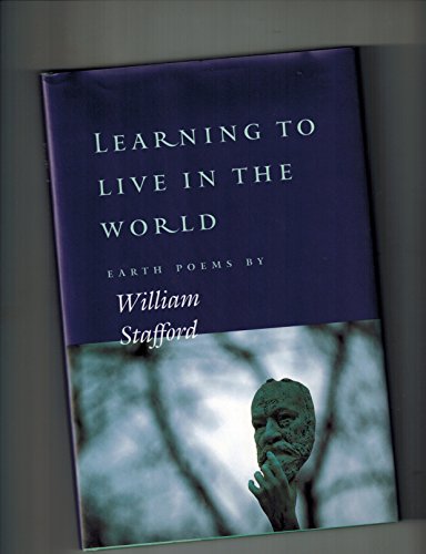 Learning to Live in the World: Earth Poems by William Stafford