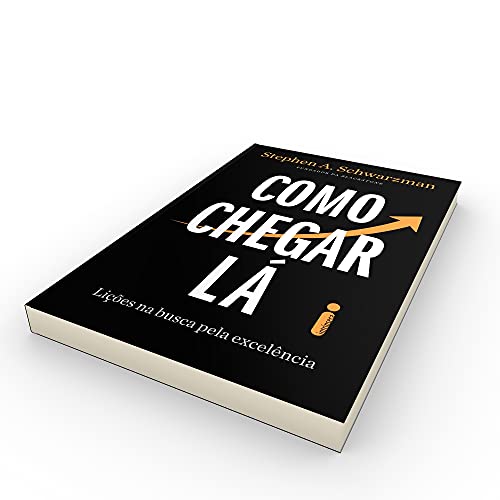 Como Chegar Lá: Lições Na Busca Pela Excelência