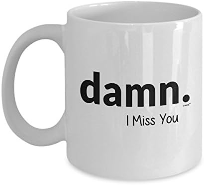 Amazon Com I Miss You Coffee Mug Damn I Miss You Gift Ideas For Friend Boyfriend Girlfriend Long Distance Relationship Valentine Xmas 11 Oz White Cup By Whizk Home Kitchen