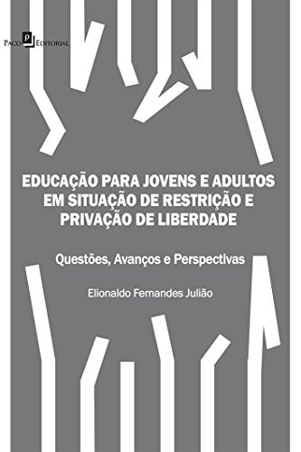 Educação para Jovens e Adultos em Situação de Restrição e Privação de Liberdade