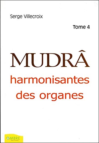 Télécharger Mudrâ harmonisantes des organes T4 PDF