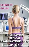  Humiliating Medical Examinations 1 - 6 bundle: Shameful Public Exhibition (English Edition)