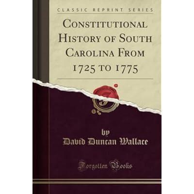 Constitutional History of South Carolina From 1725 to 1775
